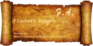 Fischoff Albert névjegykártya